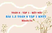 Bài 1.5 SGK Toán 8 tập 1 Kết nối tri thức